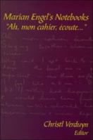 Marian Engel's Notebooks: "Ah, mon cahier, écoute" 0889203490 Book Cover