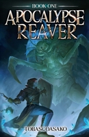 Apocalypse Reaver: A Dark Fantasy LitRPG Adventure B0FPFRB485 Book Cover