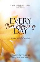 Everyday Thanksgiving: Living a LIfe Full of Gratitude 1978258593 Book Cover