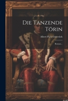 Die Tanzende Törin: Roman... 1020422246 Book Cover