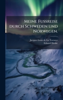 Meine Fussreise durch Schweden und Norwegen. (German Edition) 1024725456 Book Cover