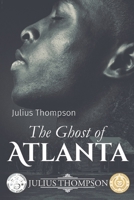 The Ghost of Atlanta 1502847337 Book Cover