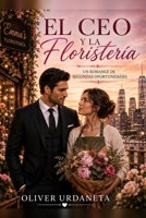 El CEO y la Floristería: Un Romance de Segundas Oportunidades (Spanish Edition) B0HBMK3MQ3 Book Cover