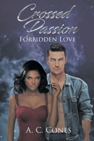 Crossed Passion: Forbidden Love 1662427948 Book Cover