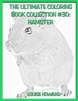The Ultimate Coloring Book Collection #30: Hamster 1984023985 Book Cover