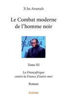 Le Combat moderne de l'homme noir - Tome 3 (French Edition) 2414224975 Book Cover