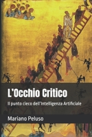 L’Occhio Critico: Il punto cieco dell’Intelligenza Artificiale (Italian Edition) B0GF9MCC1Z Book Cover