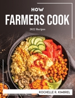 How Farmers Cook: 2022 Recipes 1804768464 Book Cover