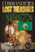 Commander's Lost Treasures You Can Find In Washington: Follow the Clues and Find Your Fortunes! 1495351262 Book Cover