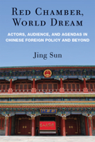 Red Chamber, World Dream: Actors, Audience, and Agendas in Chinese Foreign Policy and Beyond 0472054864 Book Cover