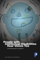 People with Intellectual Disabilities Hear Voices Too: A self-study guide for supporters 1912755505 Book Cover