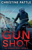 Gun Shot (The Murder Mile) B0G4VKLDDH Book Cover