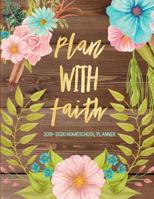 Plan With Faith 2019-2020 Homeschool Planner: Homeschooling Curriculum Planner Weekly, Monthly Year Academic Planner Christian Organizer Rustic Wood 1076912710 Book Cover