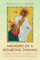 Memoirs of a Doubting Thomas: A Priest Rethinks Elements of Christian Faith and Practice B0G2M6WJKT Book Cover