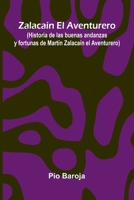 Zalaca n El Aventurero; (Historia De Las Buenas Andanzas Y Fortunas De Mart n Zalaca n El Aventurero) 9371340487 Book Cover