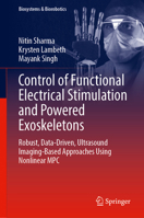 Control of Functional Electrical Stimulation and Powered Exoskeletons: Robust, Data-Driven, Ultrasound Imaging-Based Approaches Using Nonlinear MPC 3032452848 Book Cover