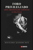 Foro Privilegiado: Uma Abordagem Jurídica e Política B0CFDKP1M1 Book Cover