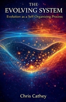 The Evolving System: Evolution as a Self-Organizing Process B0GQQ26F4D Book Cover