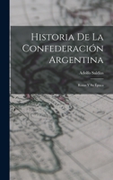 Historia de la Confederaci�n Argentina: Rozas Y Su �poca (Classic Reprint) 1018062114 Book Cover