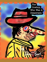 The Cowboy Who Was A Desperado. 1714425010 Book Cover