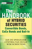 The Handbook of Hybrid Securities: Strategies, Pricing and Risk Management 1118449991 Book Cover