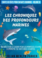 Les Chroniques des Profondeurs Marines: Histoires pour le coucher pour les enfants de 4 à 8 ans Comprend 30 histoires courtes 6249320288 Book Cover