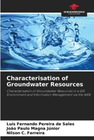Characterisation of Groundwater Resources: Characterisation of Groundwater Resources in a GIS Environment and Information Management via the WEB 6207481216 Book Cover