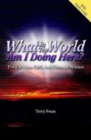 What In the World Am I Doing Here? The Christian Faith and Personal Mission 1553066537 Book Cover