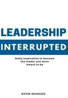 Leadership Interrupted: daily inspiration to become the leader you were meant to be 1977975259 Book Cover