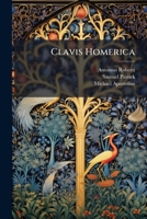 Clavis Homerica, Authore R.p.n.n. (a. Roberti). Hanc Ed. Auxit S. Patrick 1245387766 Book Cover