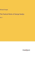 The Poetical Works of George Sandys: Vol. I 1275609368 Book Cover