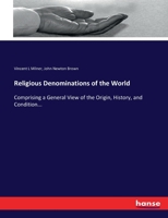 Religious Denominations Of The World Comprising A General View Of The Origin, History And Condition Of The Various Sects Of Christians, The Jews And Mahonetans, Etc... 1275591043 Book Cover