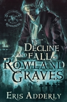 The Decline and Fall of Rowland Graves: A Devil's Luck Vignette 1530615380 Book Cover