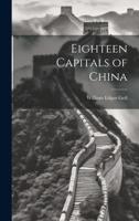 Eighteen Capitals of China 1020737204 Book Cover