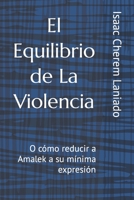 El Equilibrio de La Violencia: O c�mo reducir Amalek a su m�nima expresi�n 9962133092 Book Cover