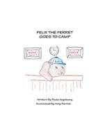 Felix the Ferret Goes to Camp 1425115055 Book Cover