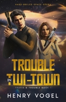 Trouble in Twi-Town 1959859226 Book Cover