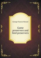 Game Preservers and Bird Preservers 5518557140 Book Cover