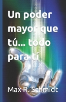 Un poder mayor que tú... todo para tí: Voluman 1 B0C63M1VB1 Book Cover