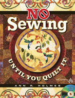 No Sewing Until You Quilt It [With CDROM] 1604600217 Book Cover