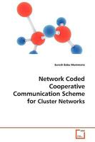 Network Coded Cooperative Communication scheme for: Cluster Networks 3639153758 Book Cover