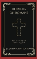 Homilies on Romans: The Depths of God's Grace (Grapevine Press) 9358377852 Book Cover