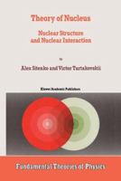 Theory of Nucleus: Nuclear Structure and Nuclear Interaction (Fundamental Theories of Physics) 9401064369 Book Cover