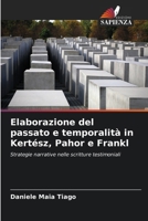 Elaborazione del passato e temporalità in Kertész, Pahor e Frankl (Italian Edition) 6207752481 Book Cover