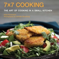 7x7 Cooking: The Art of Cooking in a Small Kitchen 1620876884 Book Cover
