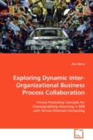 Exploring Dynamic Inter-Organizational Business Process Collaboration 3836462397 Book Cover