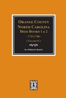 Orange County, North Carolina Deed Books 1 and 2, 1752-1786, Abstracts Of. (Volume #1) 0893089575 Book Cover
