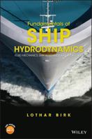 Fundamentals of Ship Hydrodynamics: Fluid Mechanics, Ship Resistance and Propulsion 1118855485 Book Cover