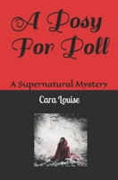 A Posy For Poll: A Supernatural Mystery 1676764461 Book Cover