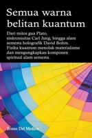 Semua warna belitan kuantum. Dari mitos gua Plato, sinkronisitas Carl Jung, hingga alam semesta holografik David Bohm B0C2TZG6LZ Book Cover